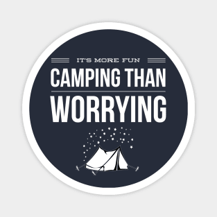 IT'S MORE FUN CAMPING THAN WORRYING Magnet